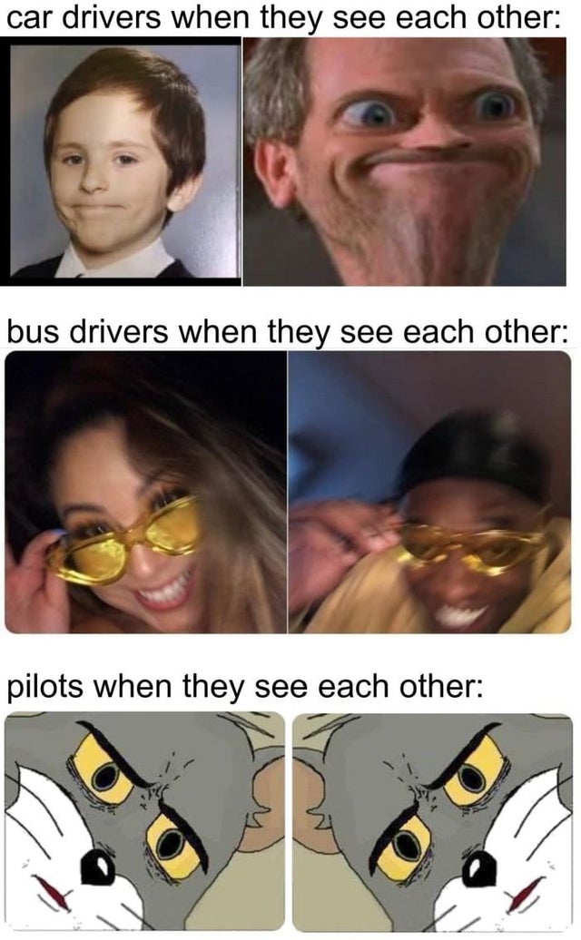 funny pics - car drivers when they see each other bus drivers when they see each other pilots when they see each other