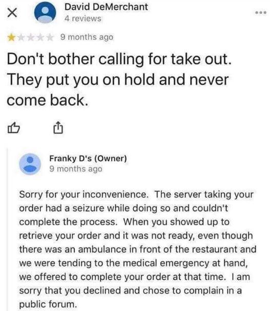 david demerchant - David DeMerchant 4 reviews 9 months ago Don't bother calling for take out. They put you on hold and never come back. 03 Franky D's Owner 9 months ago Sorry for your inconvenience. The server taking your order had a seizure while doing s