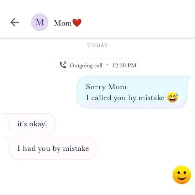 number - T M Mom Today Outgoing call Sorry Mom I called you by mistake it's okay! I had you by mistake