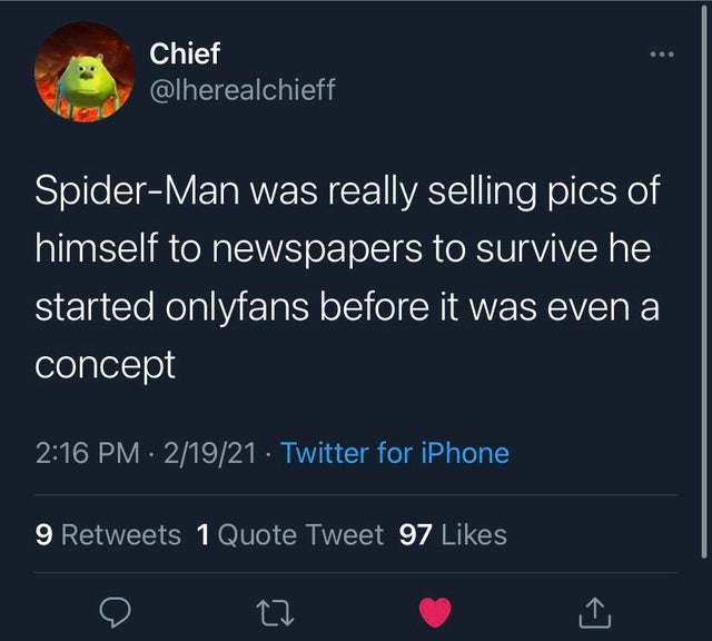 screenshot - Chief SpiderMan was really selling pics of himself to newspapers to survive he started onlyfans before it was even a concept . 21921 Twitter for iPhone 9 1 Quote Tweet 97