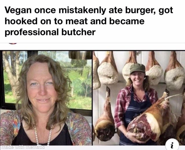 vegetarian ate one burger got hooked - Vegan once mistakenly ate burger, got hooked on to meat and became professional butcher made with mematic i