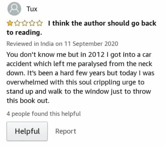 paper - Tux I think the author should go back to reading. Reviewed in India on You don't know me but in 2012 I got into a car accident which left me paralysed from the neck down. It's been a hard few years but today I was overwhelmed with this soul crippl