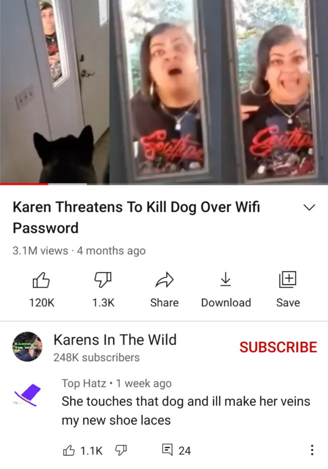 wifi karen - Karen Threatens To Kill Dog Over Wifi Password 3.1M views 4 months ago Download Save Karens In The Wild Subscribe subscribers Top Hatz. 1 week ago She touches that dog and ill make her veins my new shoe laces 24