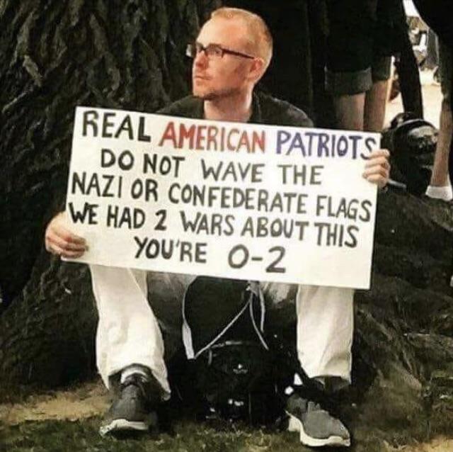 political meme real american patriots do not wave - Real American Patriots Do Not Wave The Nazi Or Confederate Flags We Had 2 Wars About This You'Re 02