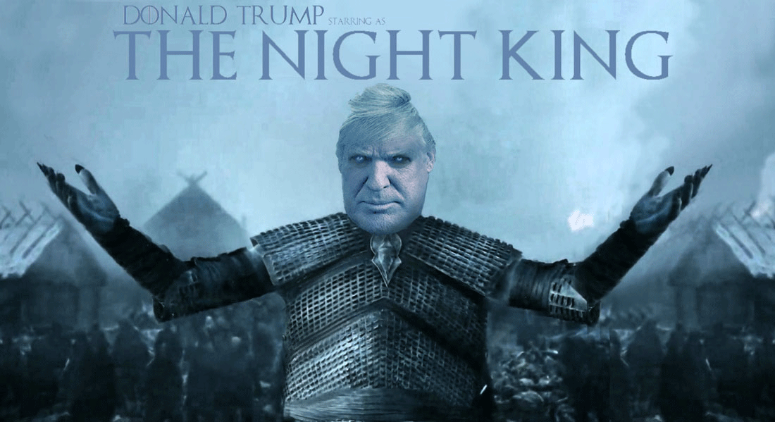 donald trump is the night king - Donald Trump The Night King
