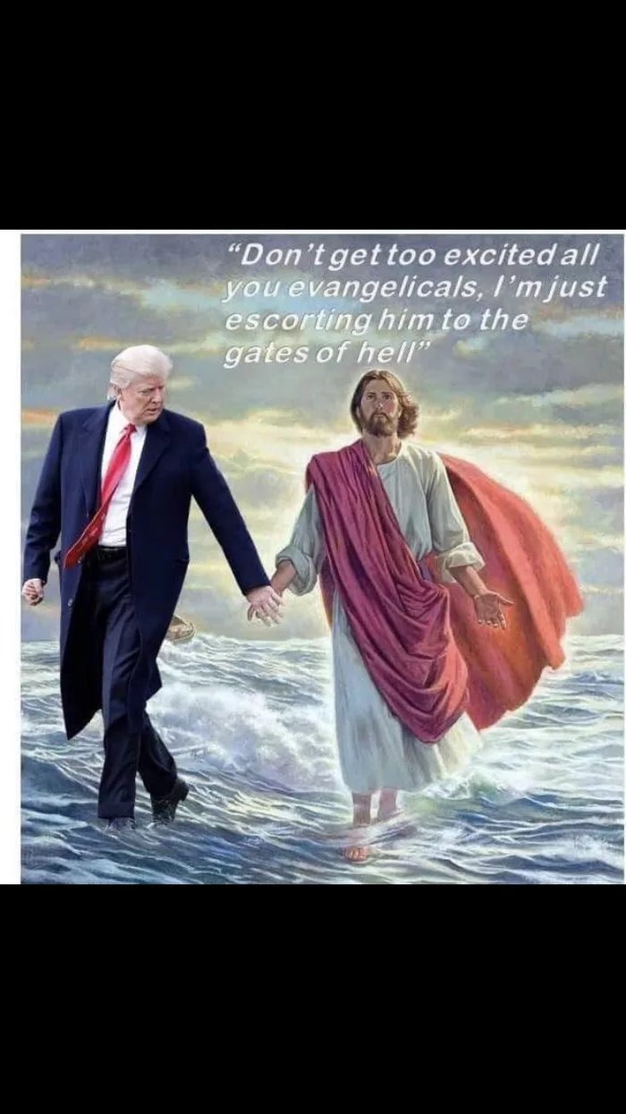 jesus christ walking on water - "Don't get too excited all you evangelicals, I'm just escorting him to the gates of hell"