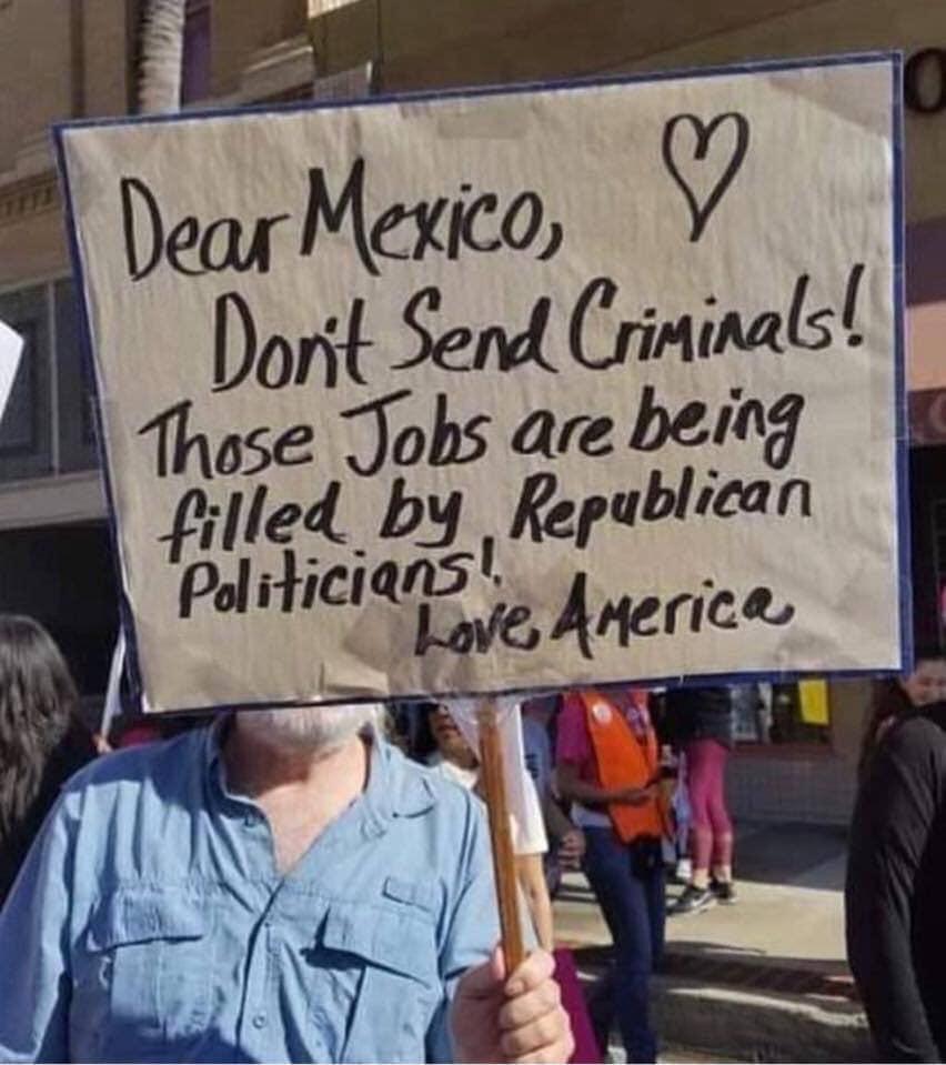 Politics - Dear Mexico, Don't Send Criminals! Those Jobs are being filled by, Republican Politicians! Love America