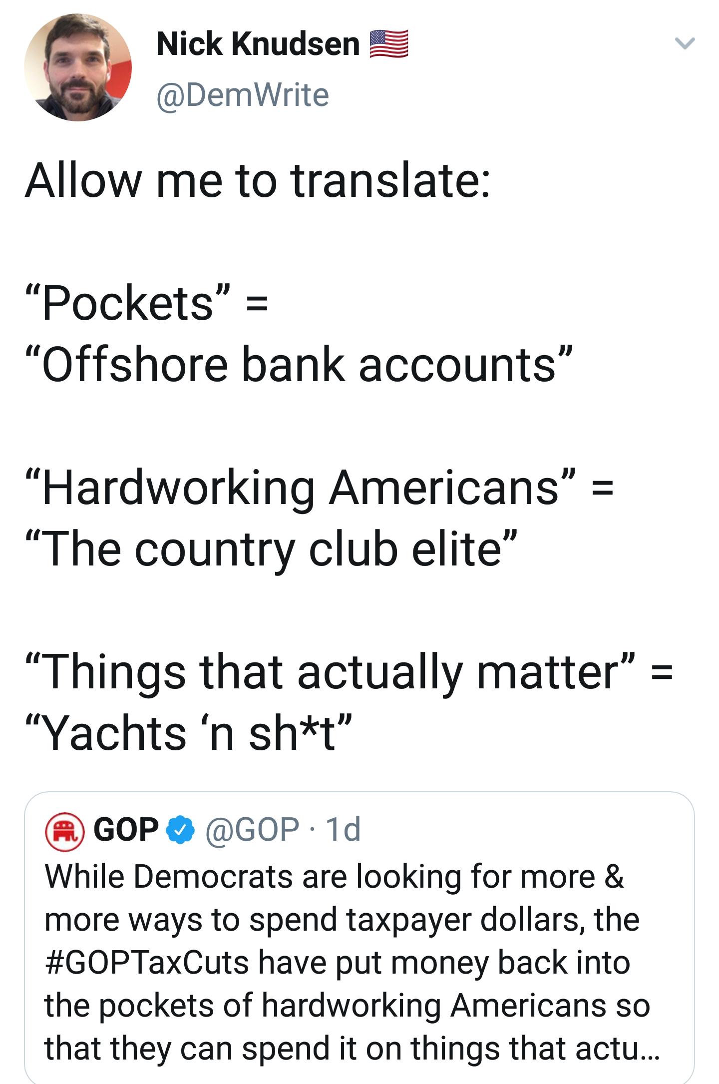 political meme angle - Nick Knudsen Allow me to translate "Pockets" "Offshore bank accounts "Hardworking Americans" "The country club elite" Things that actually matter "Yachts 'n sht" A Gop 1d While Democrats are looking for more & more ways to spend tax