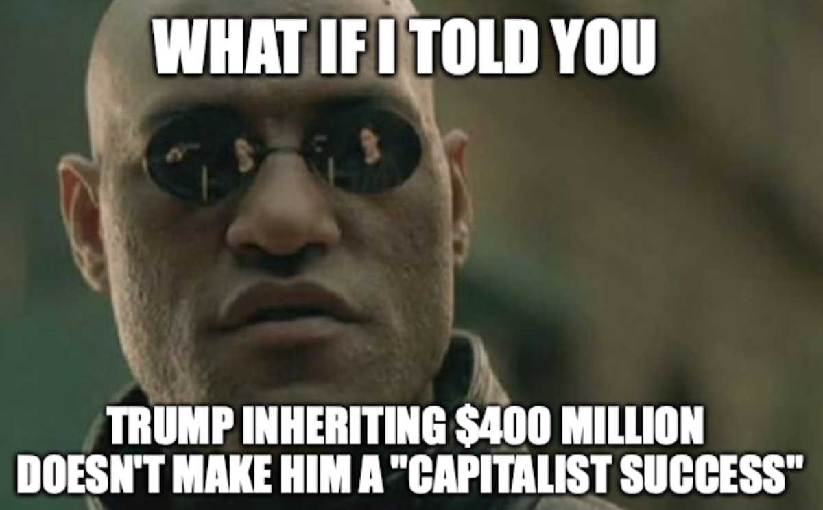 photo caption - What If I Told You Trump Inheriting $400 Million Doesn'T Make Him A "Capitalist Success"