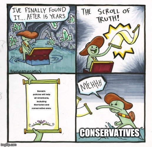 scroll of truth i7 - I'Ve Finally Found It... After 15 Years The Scroll Of Truth! as A4 Robotaterte comics Bernie's policies will help all Americans, Including ibertarian and conservative ones. .se Conservatives imgflip.com