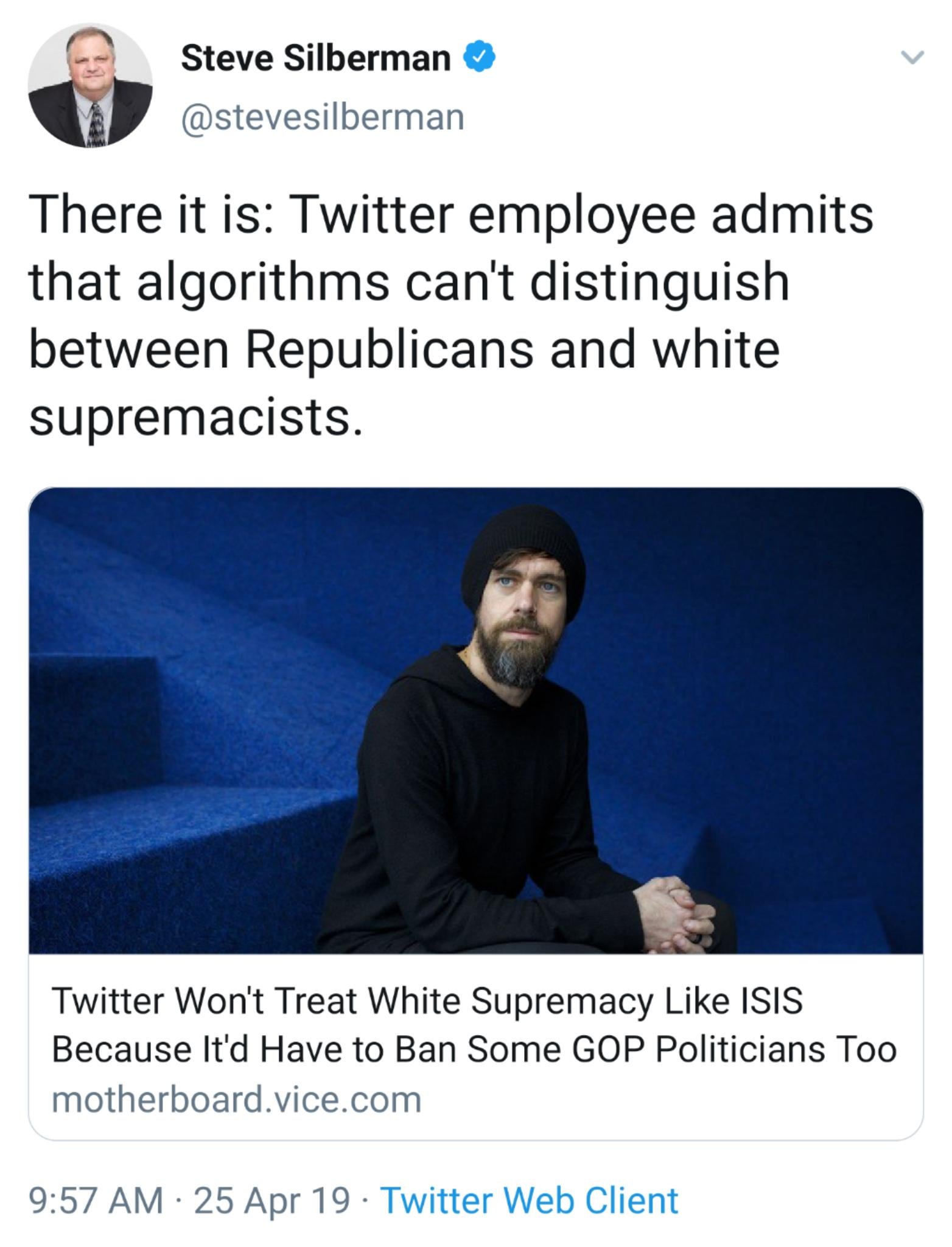 Political memes - human behavior - Steve Silberman There it is Twitter employee admits that algorithms can't distinguish between Republicans and white supremacists. Twitter Won't Treat White Supremacy Isis Because It'd Have to Ban Some Gop Politicians Too