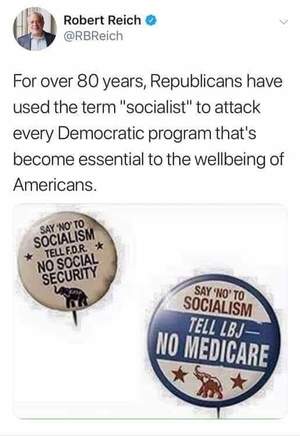 Political memes - material - Robert Reich For over 80 years, Republicans have used the term "socialist" to attack every Democratic program that's become essential to the wellbeing of Americans. Say No To Socialism Tell For. No Social Security Say 'No' To 