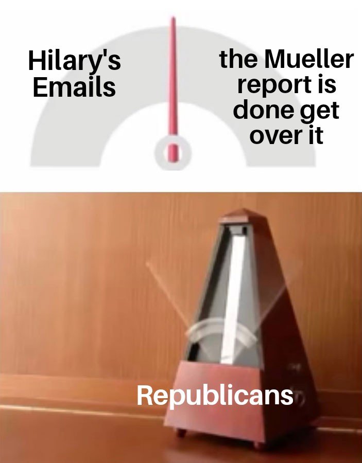 metronomo meme - Hilary's Emails the Mueller report is done get over it Republicans