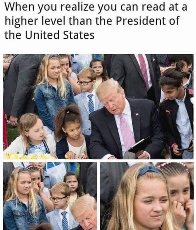photo caption - When you realize you can read at a higher level than the President of the United States