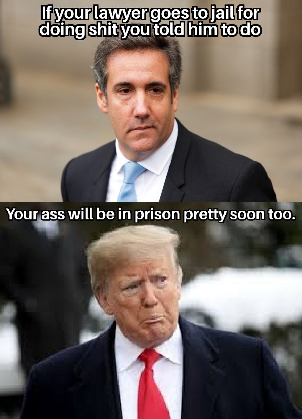 sad trump - If your lawyer goes to jail for doing shit you told him to do Your ass will be in prison pretty soon too.