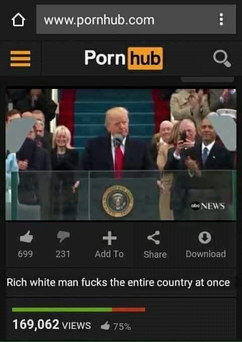 donald trump porn hub meme - Porn hub de News 699 231 Add To Download, Rich white man fucks the entire country at once 169,062 Views 75%