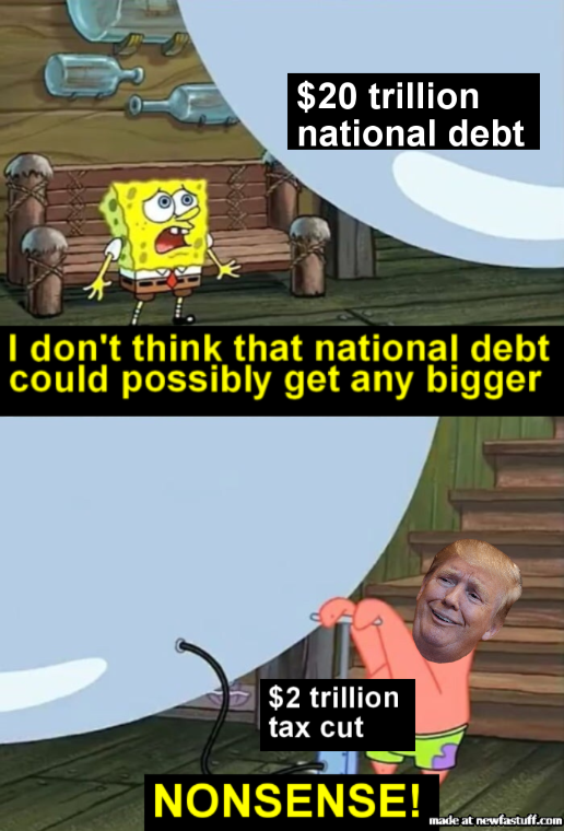 black ops 4 memes - $20 trillion national debt I don't think that national debt could possibly get any bigger $2 trillion tax cut Nonsense! made at newfastuff.com