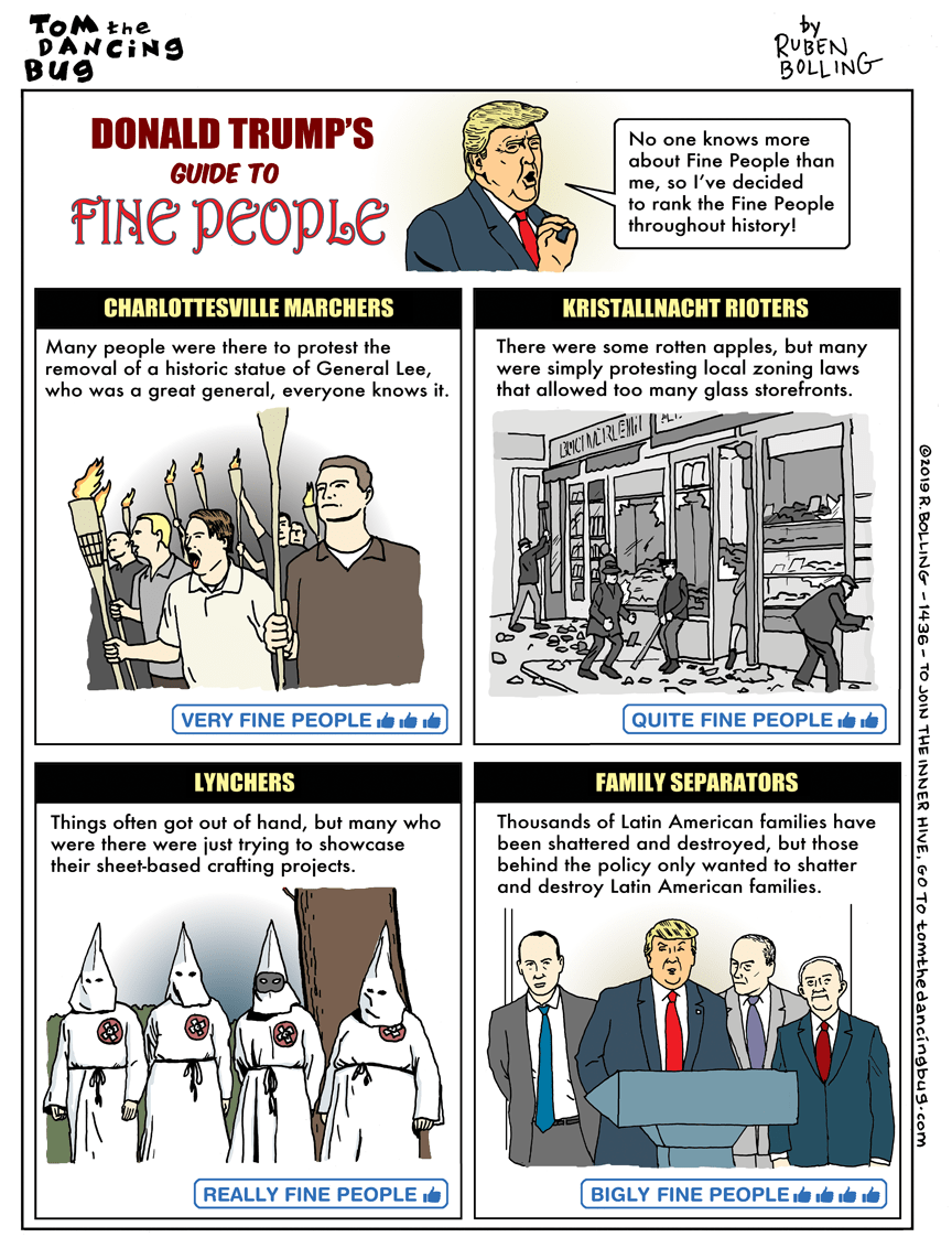 cartoon - Ruben Donald Trump'S Guide To Fine People No one know more about Fine People who me, so I've decided toronk the Fine People throughout history! Kristall Nacht Rioters Charlottesville Marchers Many people were there to protest the removal of a hi