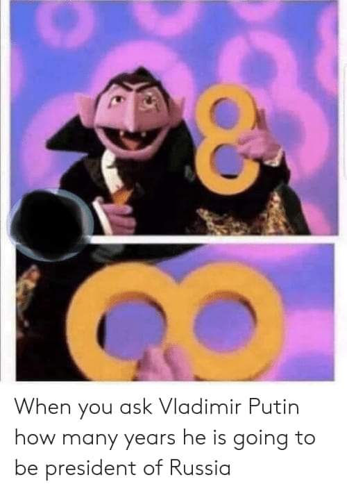 putin how long president meme - To When you ask Vladimir Putin how many years he is going to be president of Russia
