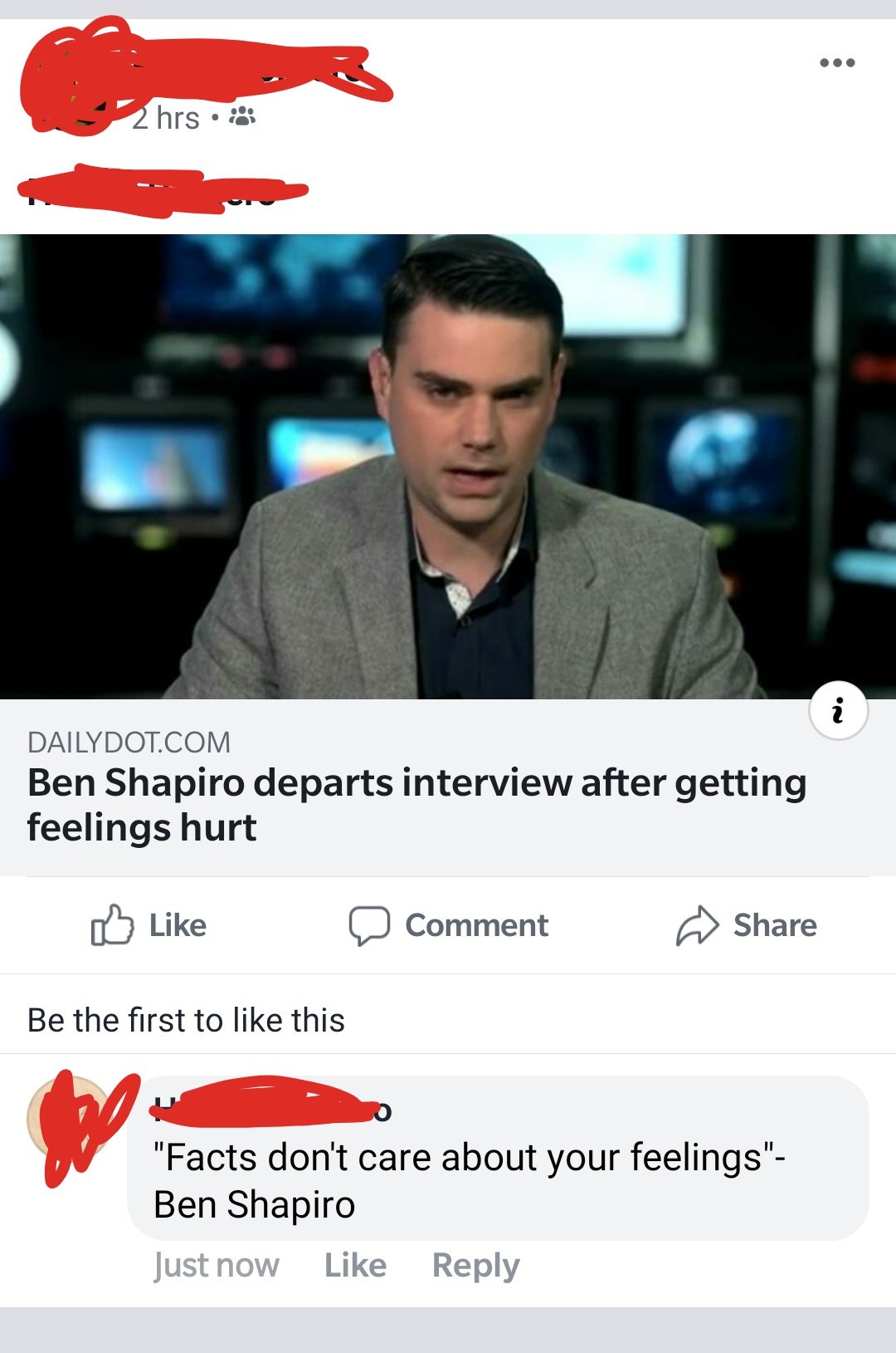 photo caption - 2 hrs. Dailydot.Com Ben Shapiro departs interview after getting feelings hurt DComment Be the first to this "Facts don't care about your feelings" Ben Shapiro Just now