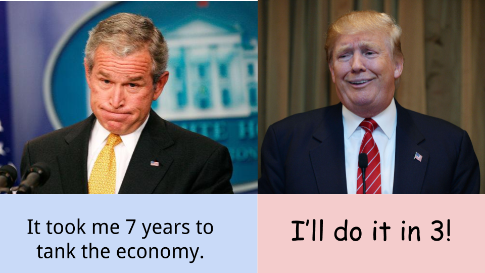 george bush confused - It took me 7 years to tank the economy. I'll do it in 3!