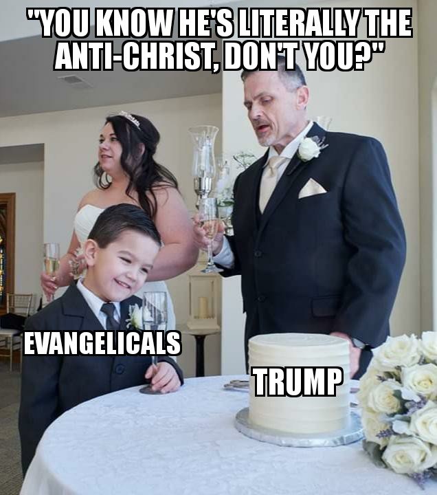 find someone who looks at you like - You Know He'S Literally The AntiChrist, Dont You?" Evangelicals Trump