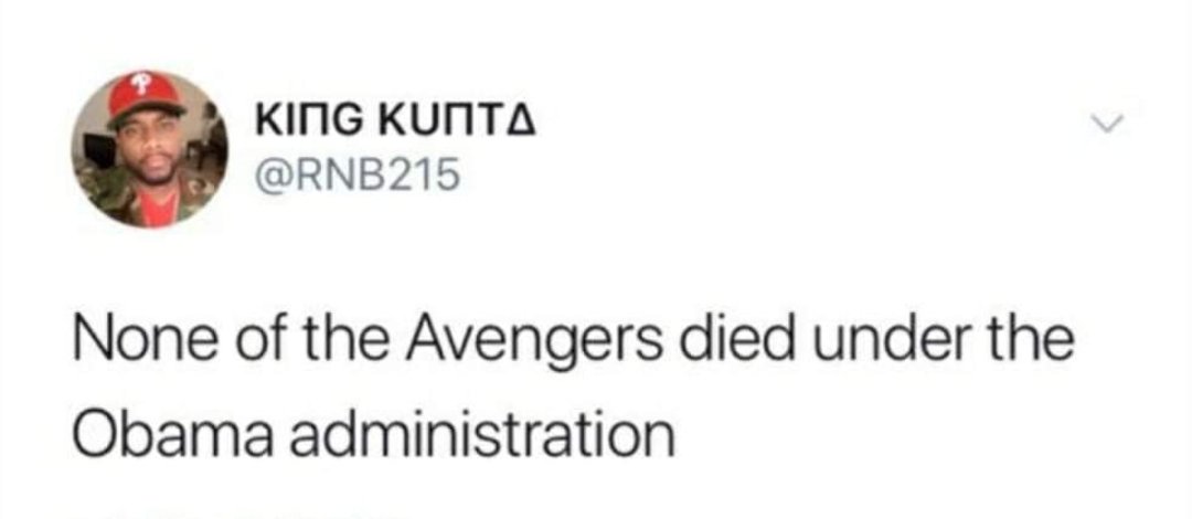 King Kunta None of the Avengers died under the Obama administration