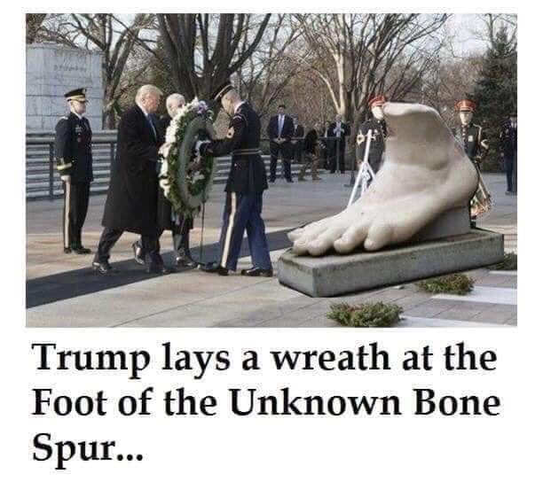 tomb of the unknown bone spur - Trump lays a wreath at the Foot of the Unknown Bone Spur...