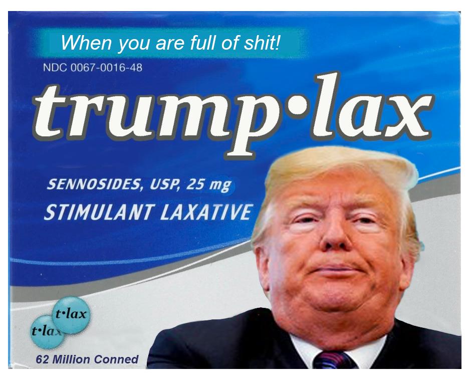 trump and ex lax - When you are full of shit! Ndc 0067001648 trumplax Sennosides, Usp, 25 mg Stimulant Laxative tlax tlax 62 Million Conned