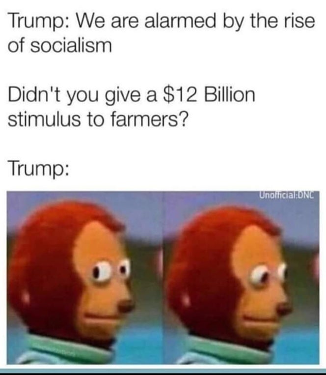 political meme if aids is a sexually transmitted disease - Trump We are alarmed by the rise of socialism Didn't you give a $12 Billion stimulus to farmers? Trump Unofficial Dnc