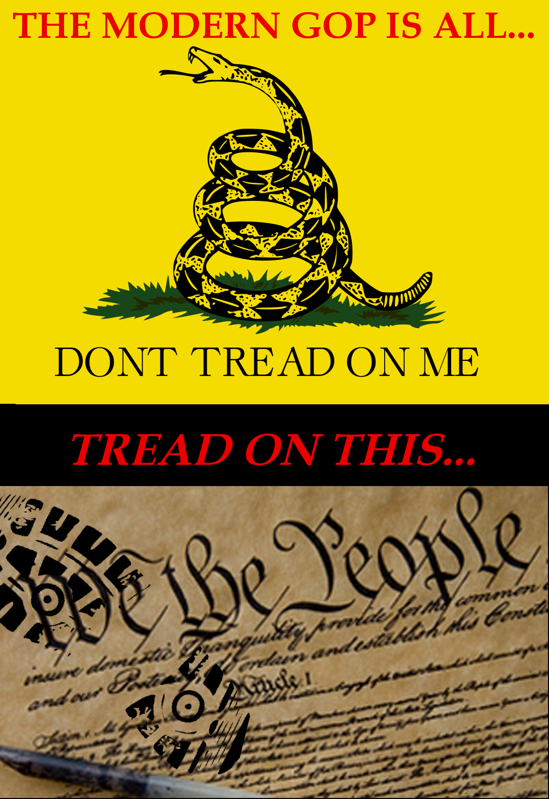 The Modern Gop Is All... Uit Dont Tread On Me Tread On This... be the People