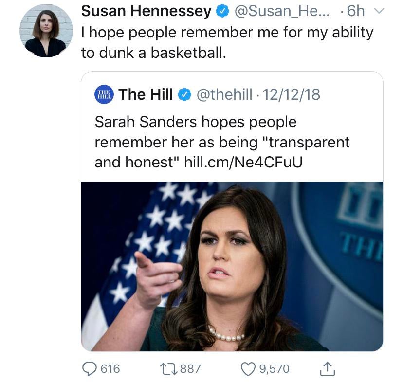 little man meme - Susan Hennessey ... 6h I hope people remember me for my ability to dunk a basketball. We The Hill 121218 Sarah Sanders hopes people remember her as being "transparent and honest" hill.cmNe4CFU X Th 2616 27887 9,570