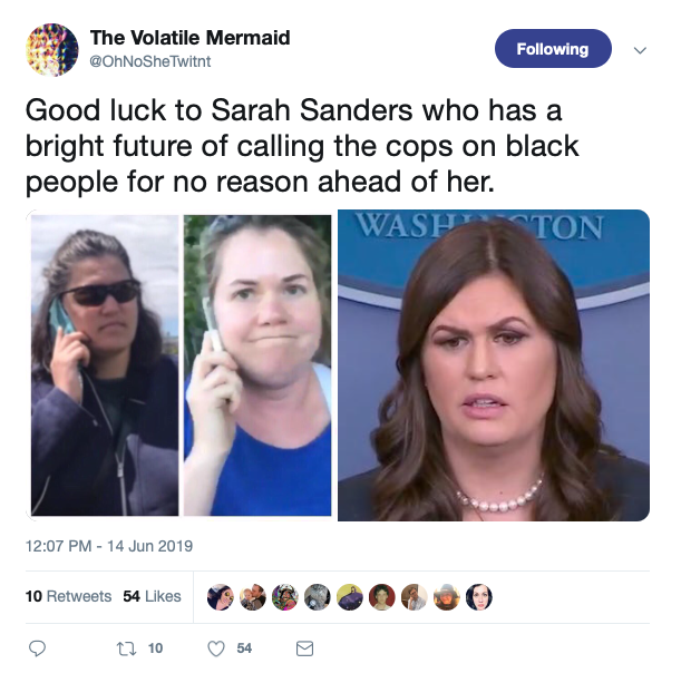 smile - The Volatile Mermaid Twitnt ing Good luck to Sarah Sanders who has a bright future of calling the cops on black people for no reason ahead of her. Waspeton 10 54 300.00 0 t2 10 54