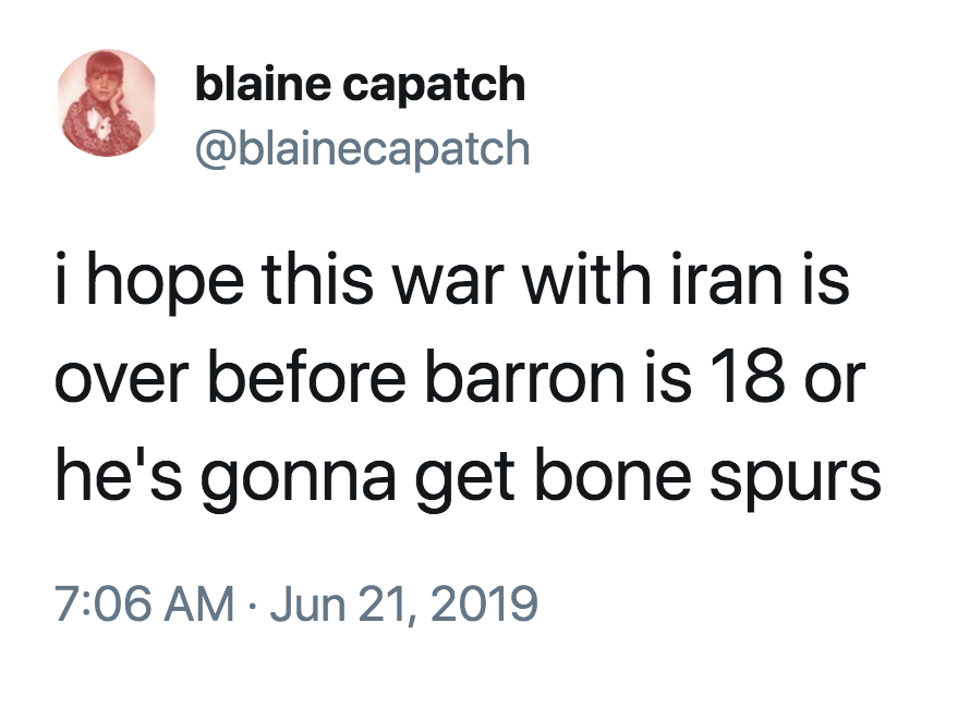 guys have the audacity meme - blaine capatch i hope this war with iran is over before barron is 18 or he's gonna get bone spurs
