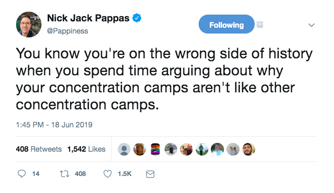 ryan reynolds tweets - Nick Jack Pappas ing You know you're on the wrong side of history when you spend time arguing about why your concentration camps aren't other concentration camps. 408 1,542 0 ts 1,542 8 27 408 9 14