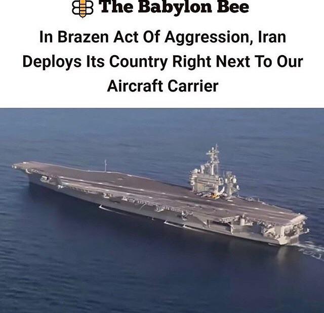 water transportation - The Babylon Bee In Brazen Act Of Aggression, Iran Deploys Its Country Right Next To Our Aircraft Carrier