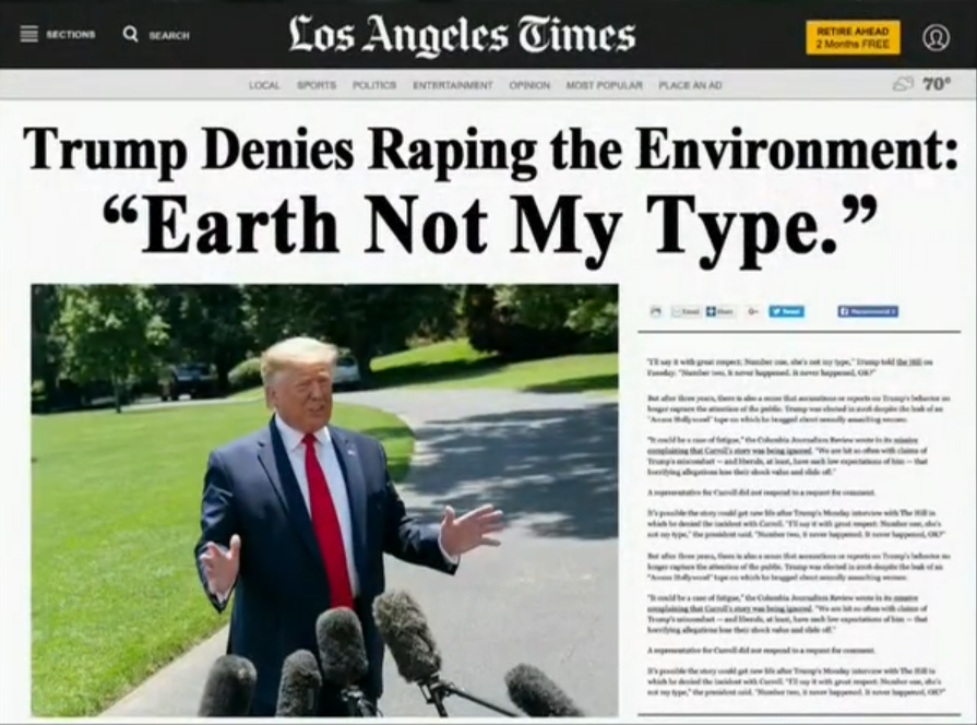 website - E com Queen Los Angeles Times Locare Ne Op R Opularra 70" Trump Denies Raping the Environment Earth Not My Type.