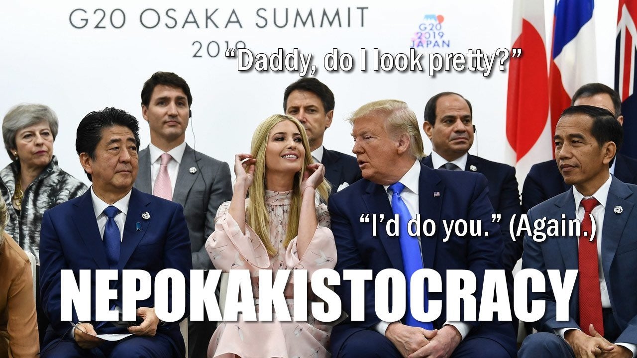 ivanka g20 - G20 Osaka Summit na 20bbaddy, do I look pretty?" 2019 Japan "I'd do you. Again. Nepokakistocracy
