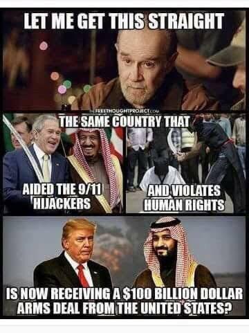 trump saudi arabia meme - Let Me Get This Straight Freithoughtproiect.Com The Same Country That Aided The 911 Hijackers And Violates Human Rights Is Now Receiving A $100 Billion Dollar Arms Deal From The United States?