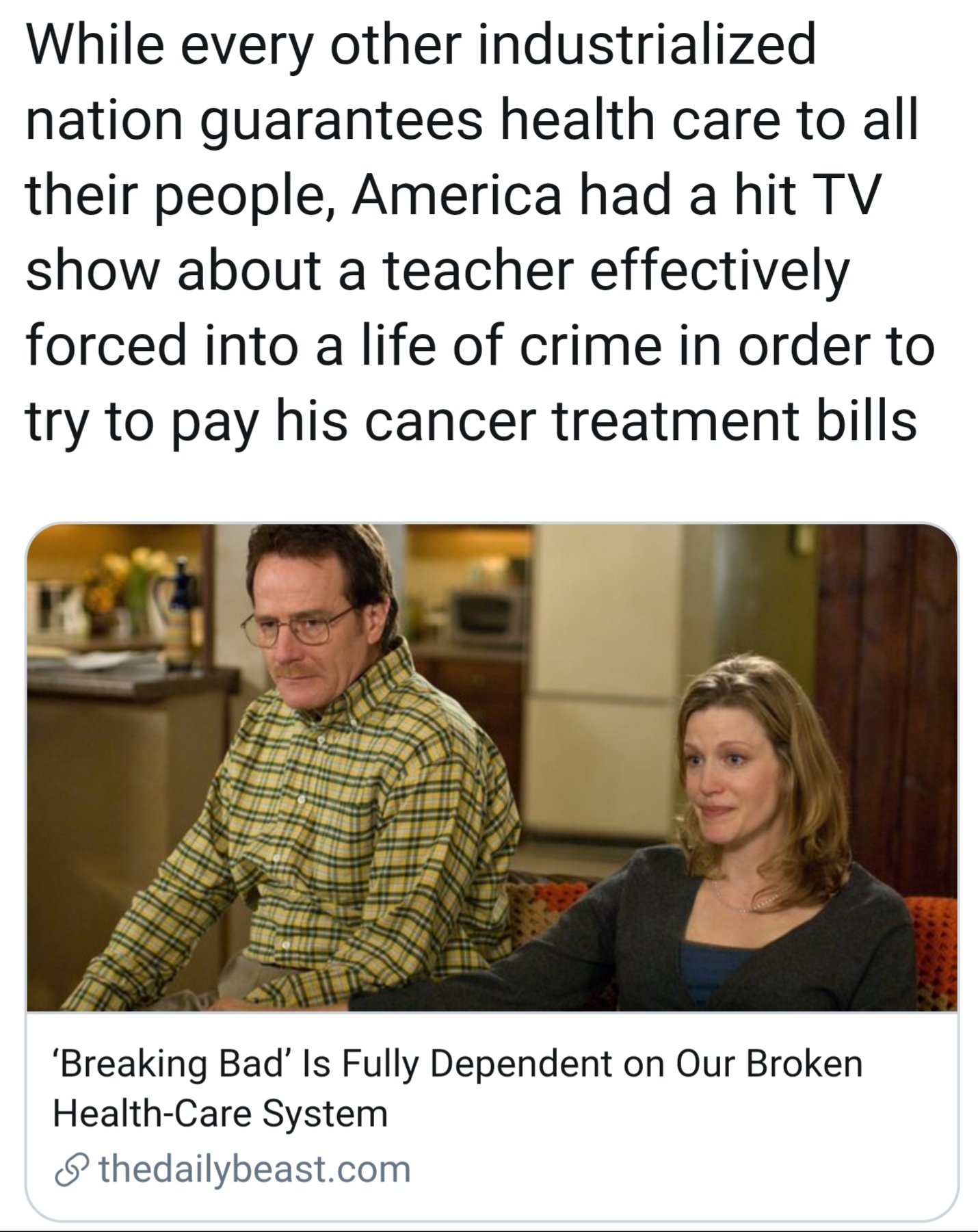human behavior - While every other industrialized nation guarantees health care to all their people, America had a hit Tv show about a teacher effectively forced into a life of crime in order to try to pay his cancer treatment bills 'Breaking Bad' Is Full