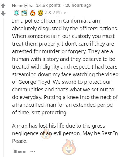 document - Neandythal points 20 hours ago 2 & 7 More I'm a police officer in California. I am absolutely disgusted by the officers' actions. When someone is in our custody you must treat them properly. I don't care if they are arrested for murder or forge