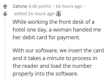 document - Catona points . 16 hours ago. edited 16 hours ago 3 While working the front desk of a hotel one day, a woman handed me her debit card for payment. With our software, we insert the card and it takes a minute to process in the reader and load the