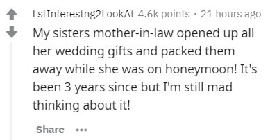 Iḥyāʼulʻulūm - LstInterestng2LookAt points 21 hours ago My sisters motherinlaw opened up all her wedding gifts and packed them away while she was on honeymoon! It's been 3 years since but I'm still mad thinking about it!