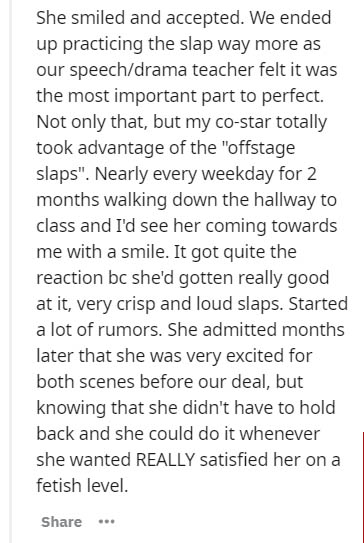 takes a certain type of man - She smiled and accepted. We ended up practicing the slap way more as our speechdrama teacher felt it was the most important part to perfect. Not only that, but my costar totally took advantage of the "offstage slaps". Nearly 