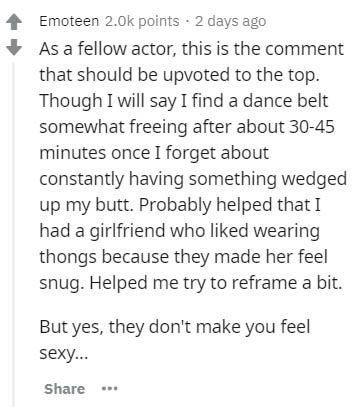 handwriting - Emoteen points. 2 days ago As a fellow actor, this is the comment that should be upvoted to the top. Though I will say I find a dance belt somewhat freeing after about 3045 minutes once I forget about constantly having something wedged up my