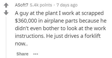 social anxiety things - ASoft7 points . 7 days ago A guy at the plant I work at scrapped $360,000 in airplane parts because he didn't even bother to look at the work instructions. He just drives a forklift now..
