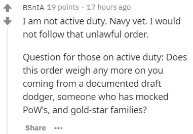 handwriting - Bsnia 19 points . 17 hours ago I am not active duty. Navy vet. I would not that unlawful order. Question for those on active duty Does this order weigh any more on you coming from a documented draft dodger, someone who has mocked Pow's, and 