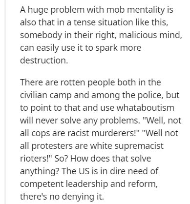 document - A huge problem with mob mentality is also that in a tense situation this, somebody in their right, malicious mind, can easily use it to spark more destruction. There are rotten people both in the civilian camp and among the police, but to point