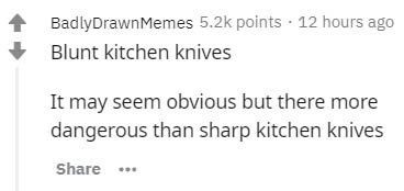 quotes girls aren t toys - BadlyDrawn Memes points. 12 hours ago Blunt kitchen knives It may seem obvious but there more dangerous than sharp kitchen knives