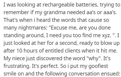 handwriting - I was looking at rechargeable batteries, trying to remember if my grandma needed aa's or aaa's. That's when i heard the words that cause so many nightmares "Excuse me, are you done standing around, I need you too find me xyz.". I just looked